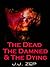 The Dead The Damed & The Dying (Zombie D.O.A., #16)