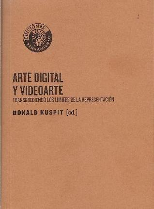 Arte digital y videoarte. Transgrediendo los límites de la representación.