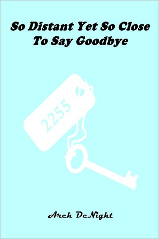 So Distant Yet So Close To Say Goodbye (ebook)