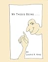 My Thesis Being...