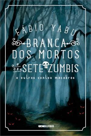 Branca dos Mortos e os Sete Zumbis e Outros Contos Macabros (Paperback)