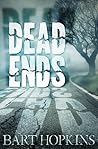 Dead Ends by Bart "J.B." Hopkins