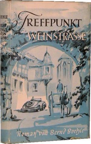 Treffpunkt Weinstrasse Roman einer Liebe