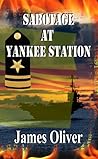 Sabotage At Yankee Station by James  Oliver