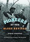 Pioneers of the Blues Revival (Music in American Life)