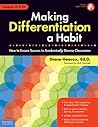 Making Differentiation a Habit: How to Ensure Success in Academically Diverse Classrooms Making Differentiation a Habit: How to Ensure Success in Academically Diverse Classrooms
