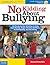 No Kidding About Bullying: 125 Ready-to-Use Activities to Help Kids Manage Anger, Resolve Conflicts, Build Empathy, and Get Along: Grades 3-6