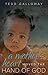 A Mother's Heart Moved the Hand of God by Tedd A. Galloway