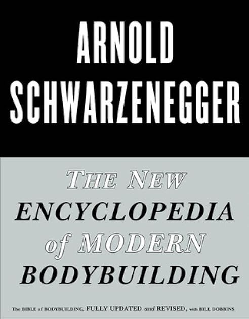 The New Encyclopedia of Modern Bodybuilding: The Bible of Bodybuilding, Fully Updated and Revised