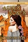 Ashes of Roses by Christine Pope