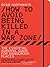 How to Avoid Being Killed in a War Zone: The Essential Survival Guide for Dangerous Places