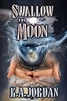 Swallow The Moon by K.A. Jordan Swallow The Moon by K.A. Jordan