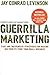Guerrilla Marketing: Easy and Inexpensive Strategies for Making Big Profits from Your SmallBusiness