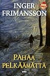 Pahaa pelkäämättä by Inger Frimansson