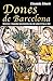 Dones de Barcelona: Històries i Llegendes Barcelonines del segle IV fins al XIX