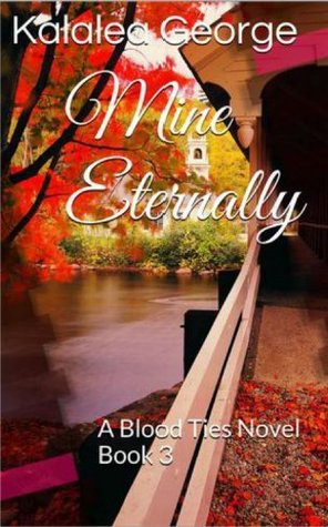 Mine Eternally (Blood Ties, #3)
