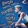 Even White Trash Zombies Get the Blues by Diana Rowland