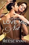 Love Me Not by Reese Ryan Love Me Not by Reese Ryan