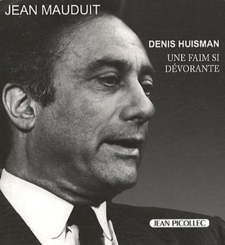 Denis Huisman: Une faim si dévorante