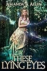 These Lying Eyes by Amanda A. Allen