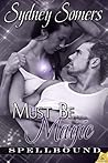 Must Be Magic (Spellbound, #4)