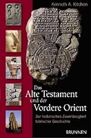 Das Alte Testament und der Vordere Orient: Zur historischen Zuverlässigkeit biblischer Geschichte