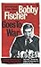 Bobby Fischer Goes to War: ...