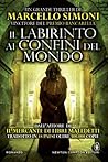 Il labirinto ai confini del mondo by Marcello Simoni