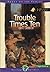 Trouble Times Ten