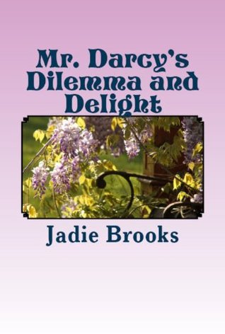 Mr. Darcy's Dilemma and Delight (Kindle Edition)