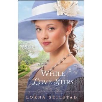 While Love Stirs The Gregory Sisters 2 By Lorna Seilstad While Love Stirs The Gregory Sisters 2 By Lorna Seilstad