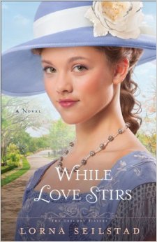 While Love Stirs The Gregory Sisters 2 By Lorna Seilstad While Love Stirs The Gregory Sisters 2 By Lorna Seilstad