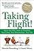 Taking Flight!: Master the DISC Styles to Transform Your Career, Your Relationships... Your Life