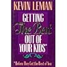 Getting the Best Out of Your Kids: Before They Get the Best Out of You