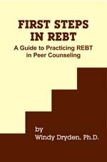 First Steps in REBT: A Guide to Practicing REBT in Peer Counseling