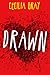 Drawn