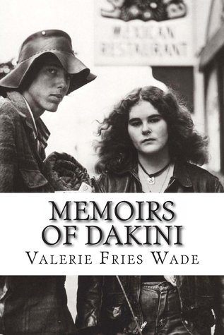 Memoirs of Dakini: True Confessions of a former flower child