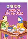 I Want to Eat My Food by Darussalam