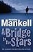 A Bridge to the Stars by Henning Mankell