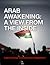Arab Awakening: A View From The Inside