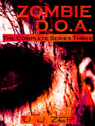 Zombie D.O.A. Series Three (The Complete Series Three)