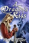 A Dragon's Kiss by Mark  Miller