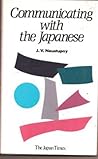 Communicating with the Japanese by J. V Neustupný