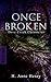 Once Broken (Dove Creek Chronicles, #1)