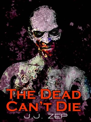 The Dead Can't Die (Zombie D.O.A., #6)