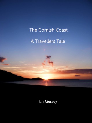 The Cornish Coast A Travellers Tale (Kindle Edition)
