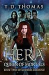 Hera, Queen of Mortals by T.D. Thomas