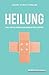 Heilung: Was wir glauben un...