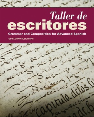 Taller de Escritores: Grammar and Composition for Advanced Spanish