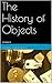 The History of Objects
